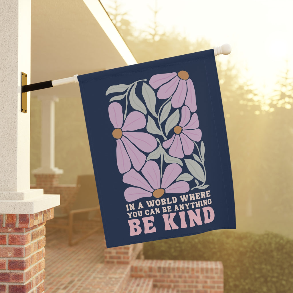In a World Where You Can Be Anything Be Kind