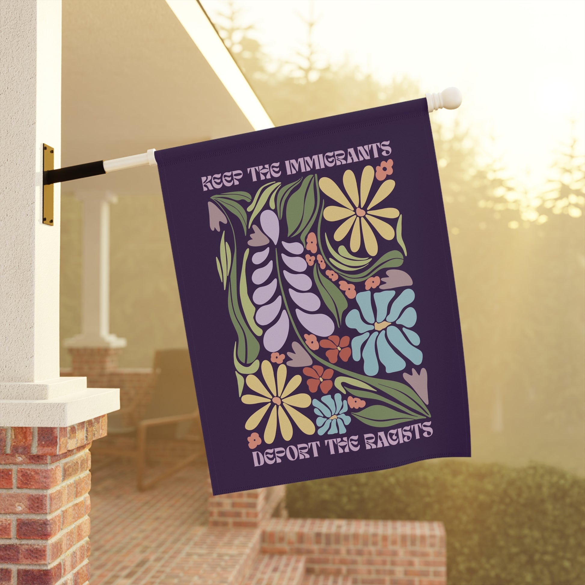 Keep the Immigrants Floral Flag | Deport the Racists House Banner