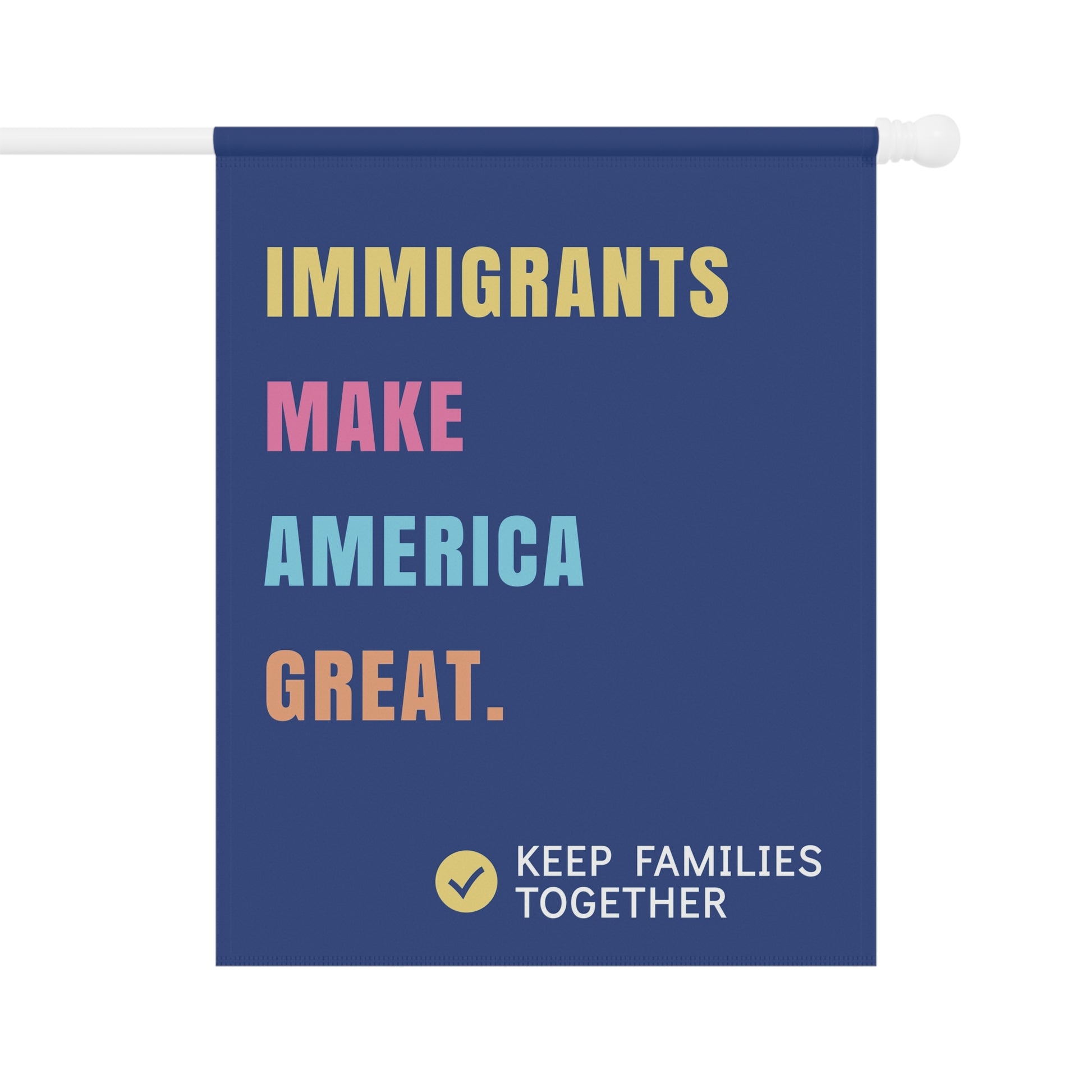 Immigrants Make America Great Garden Flag