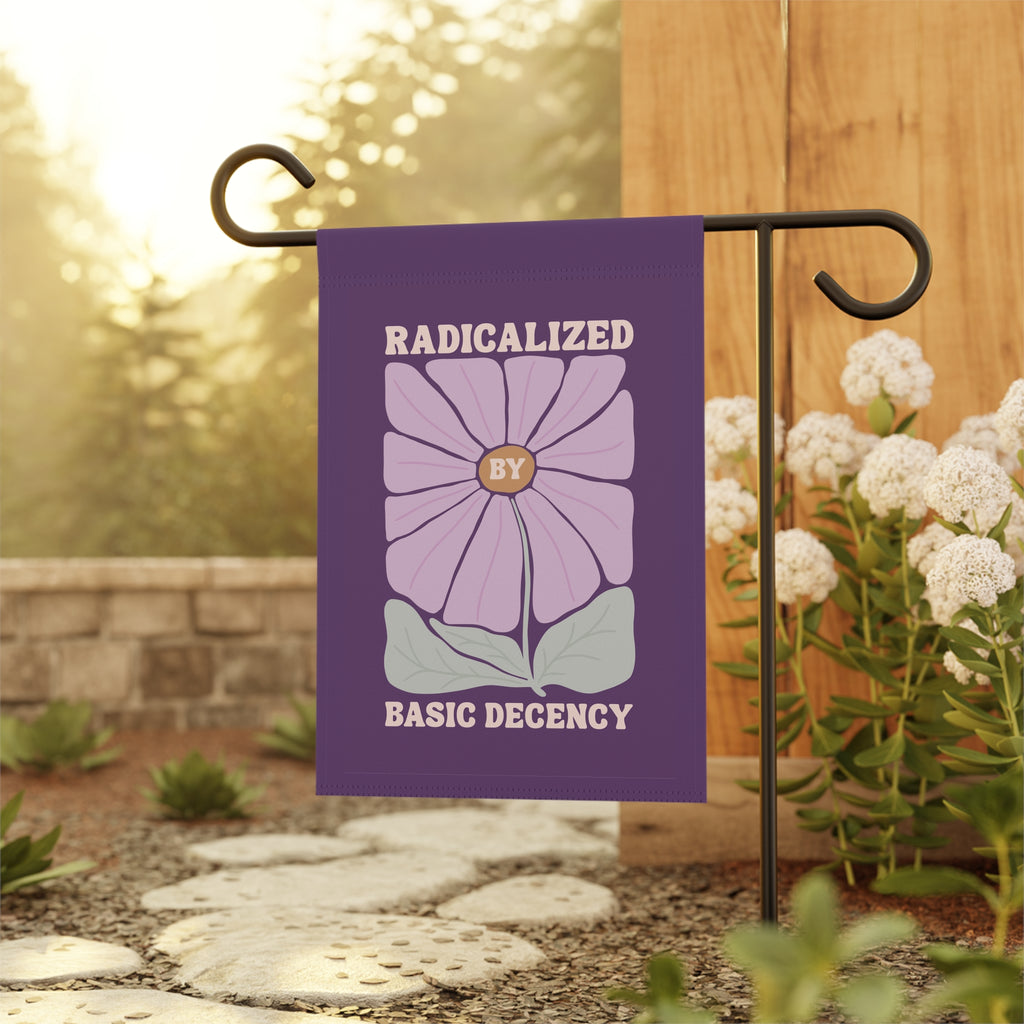 Radicalized by Basic Decency Garden Flag