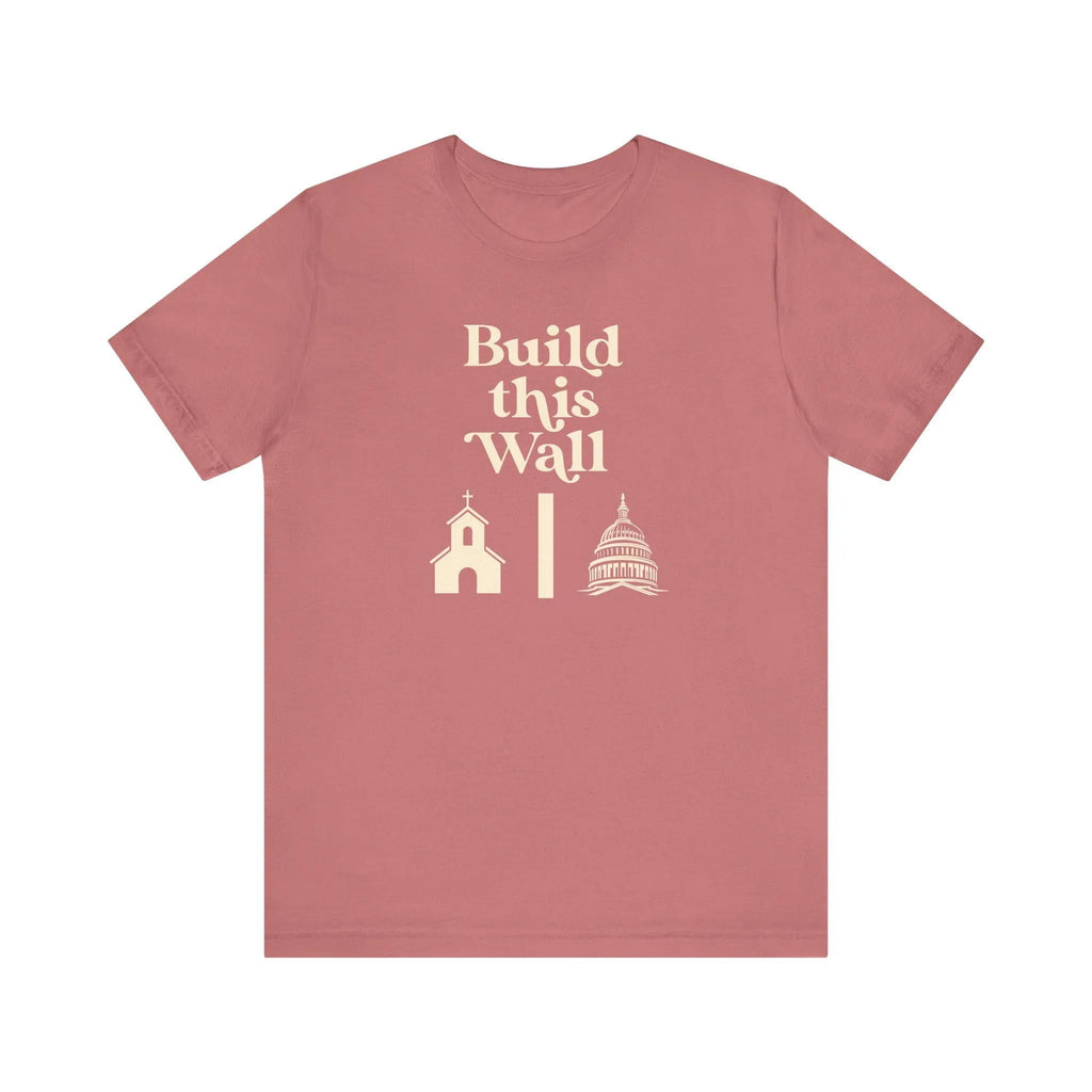 Build This Wall Shirt, Separation of Church and State, No Religion in Government, Women's Rights, Pro Choice Shirt, Unisex Short Sleeve Tee