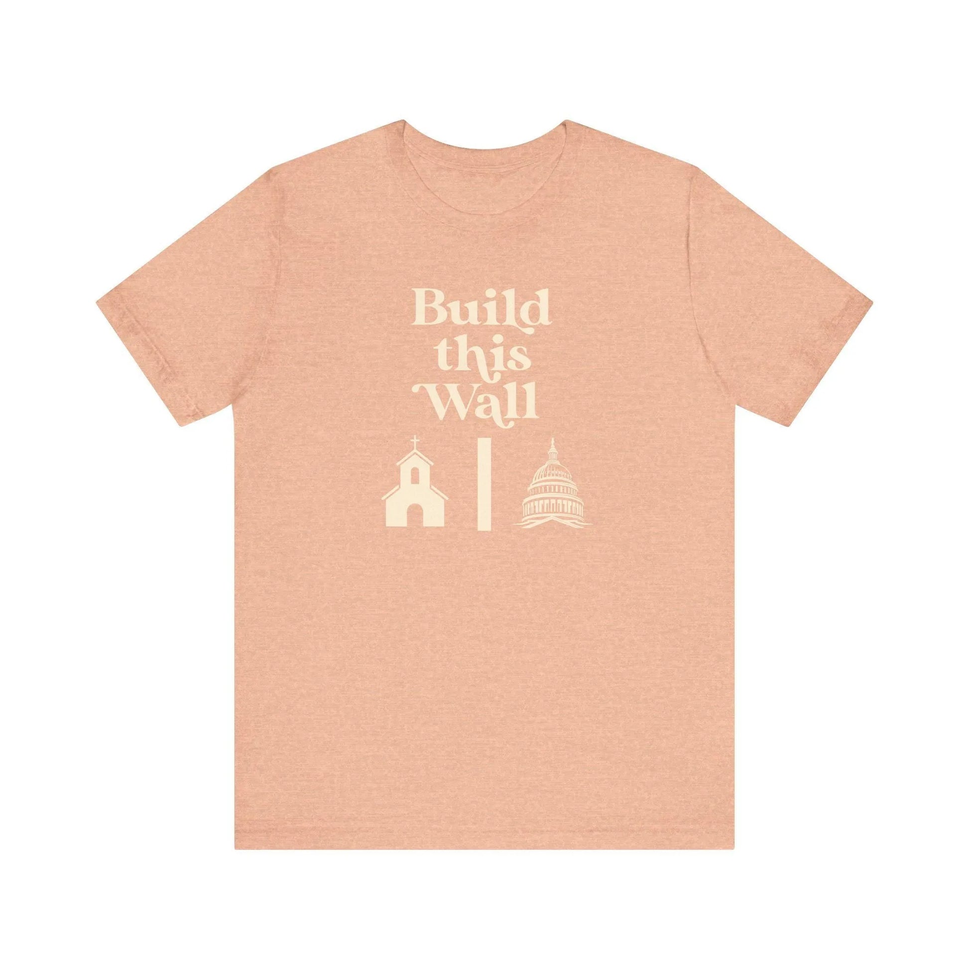 Build This Wall Shirt, Separation of Church and State, No Religion in Government, Women's Rights, Pro Choice Shirt, Unisex Short Sleeve Tee