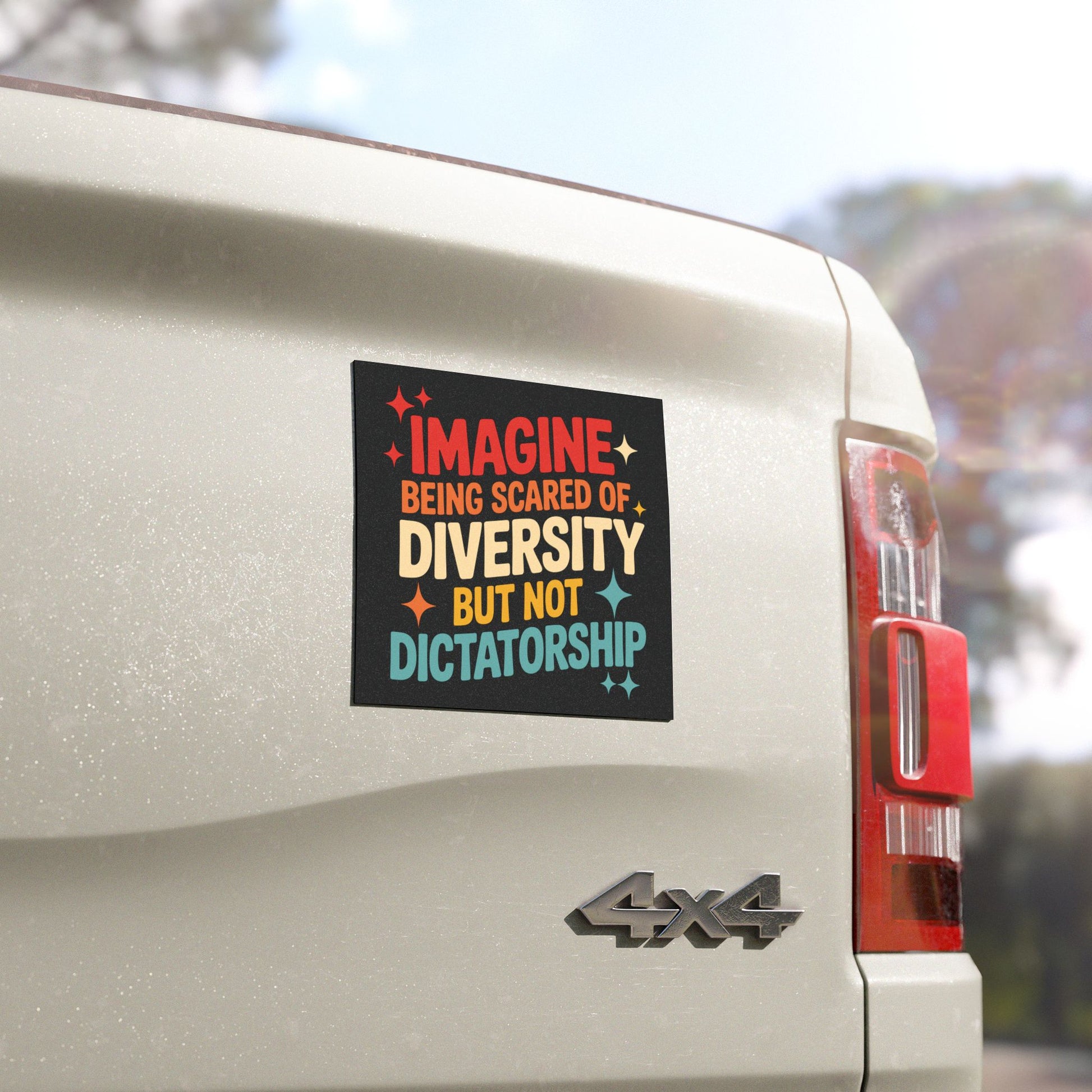Magnet on a car reading 'Imagine being scared of diversity but not dictatorship'