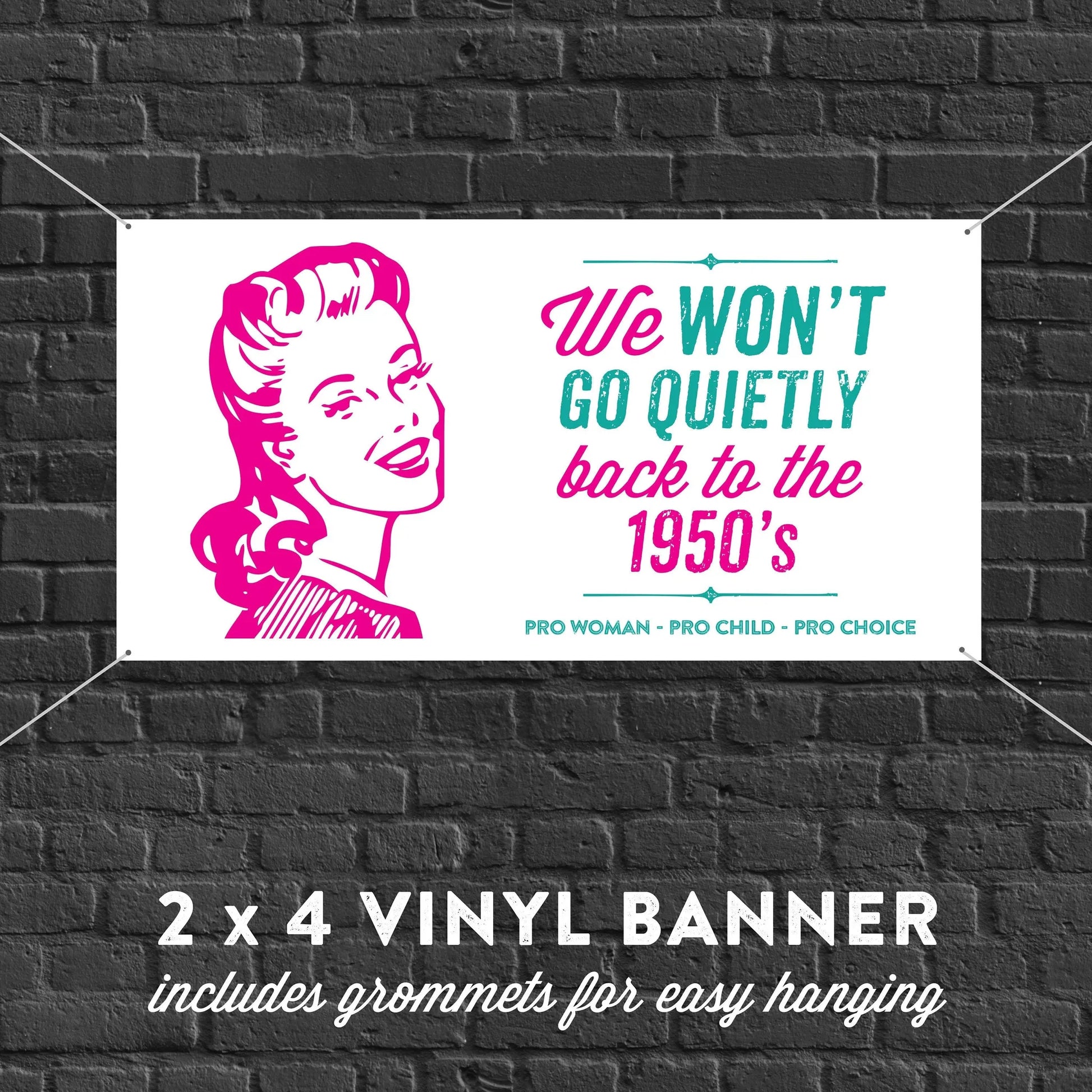 Pro Choice Banner - Women's Rights - Pro Roe - 1973 - Protest - Flag - Sign - Vinyl Banner - We Won't Go Back - Outdoor - Feminist - March