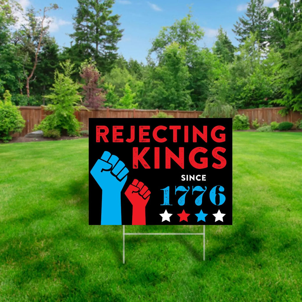 ‘Rejecting Kings Since 1776’ yard sign. Celebrate America’s revolutionary spirit and stand for freedom at LiberalLawn.com