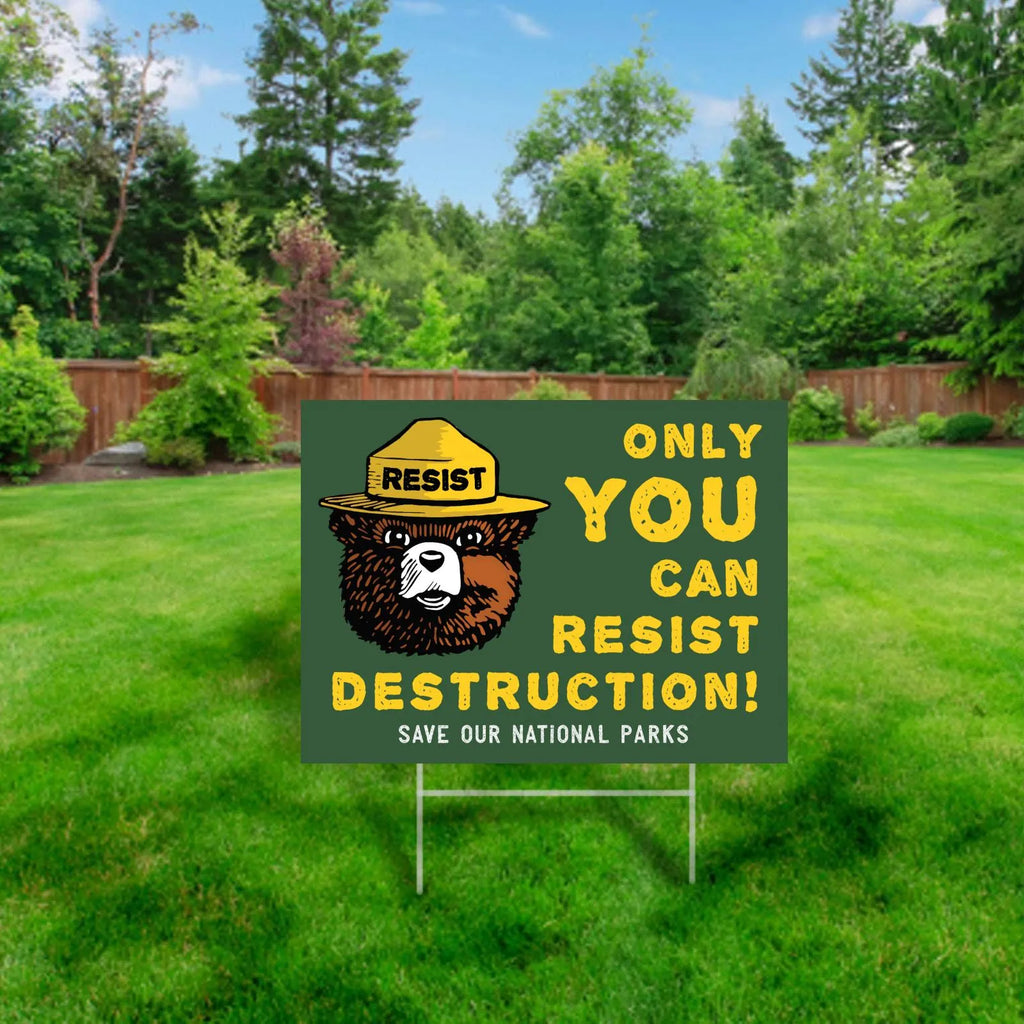 Save National Parks Yard Sign - Only You Can Resist Destruction - Smokey the Bear Graphic with Resist Hat