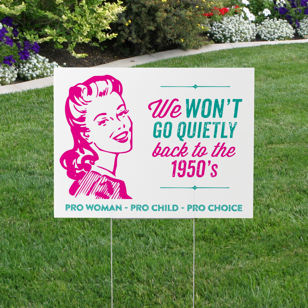 We Won't Go Quietly Back Yard Sign