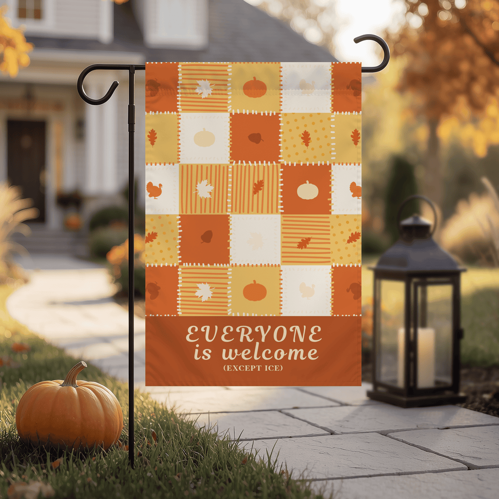 Everyone Is Welcome Except ICE | Thanksgiving Garden & House Flag