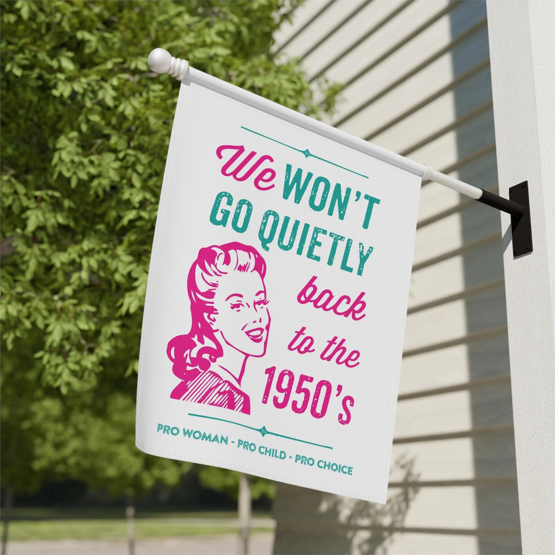 We Won't Go Quietly Back Flag, Women's Rights, 1950s, Reproductive Rights, Pro Choice Flag, Feminist Garden Flag, Pro Roe House Banner
