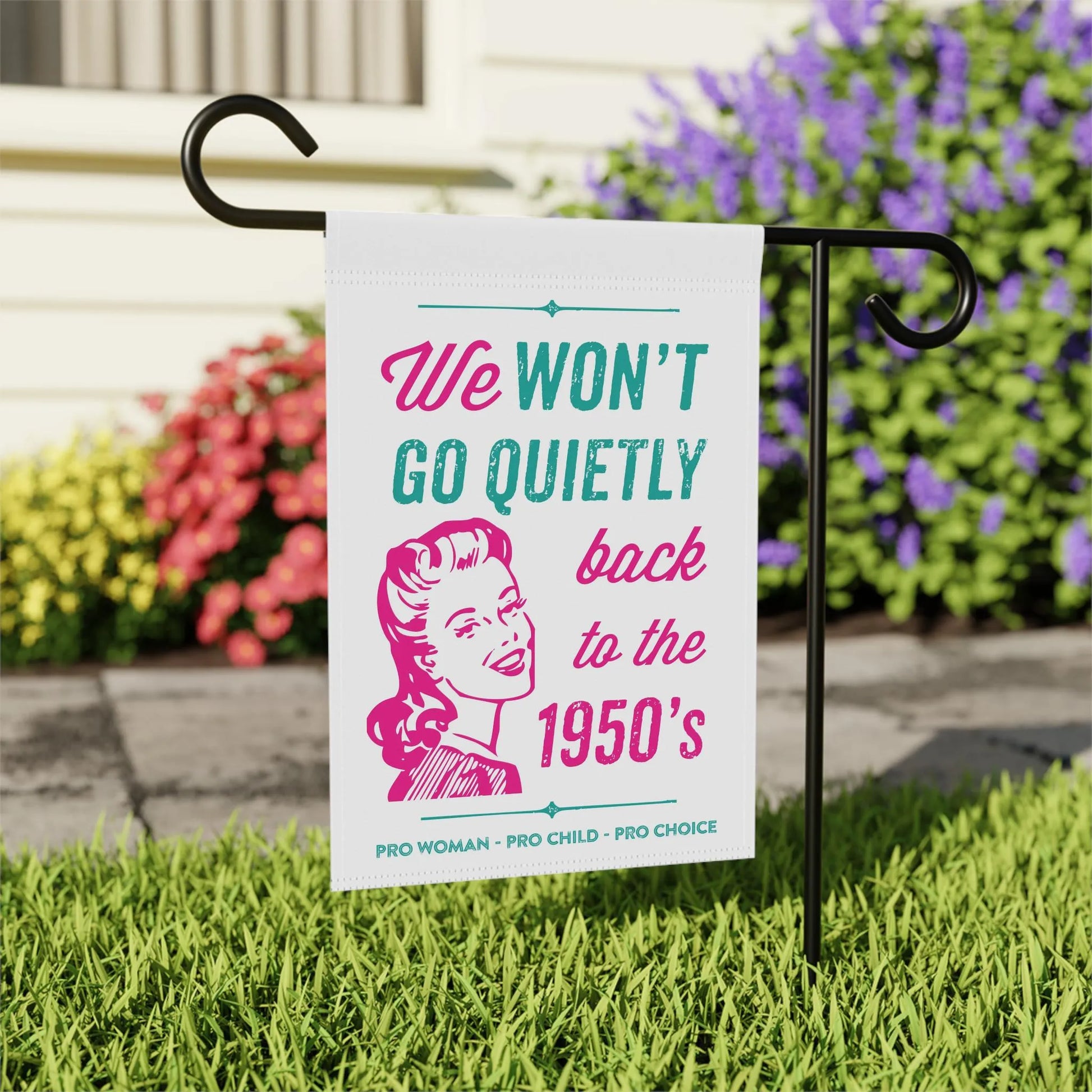 We Won't Go Quietly Back Flag, Women's Rights, 1950s, Reproductive Rights, Pro Choice Flag, Feminist Garden Flag, Pro Roe House Banner