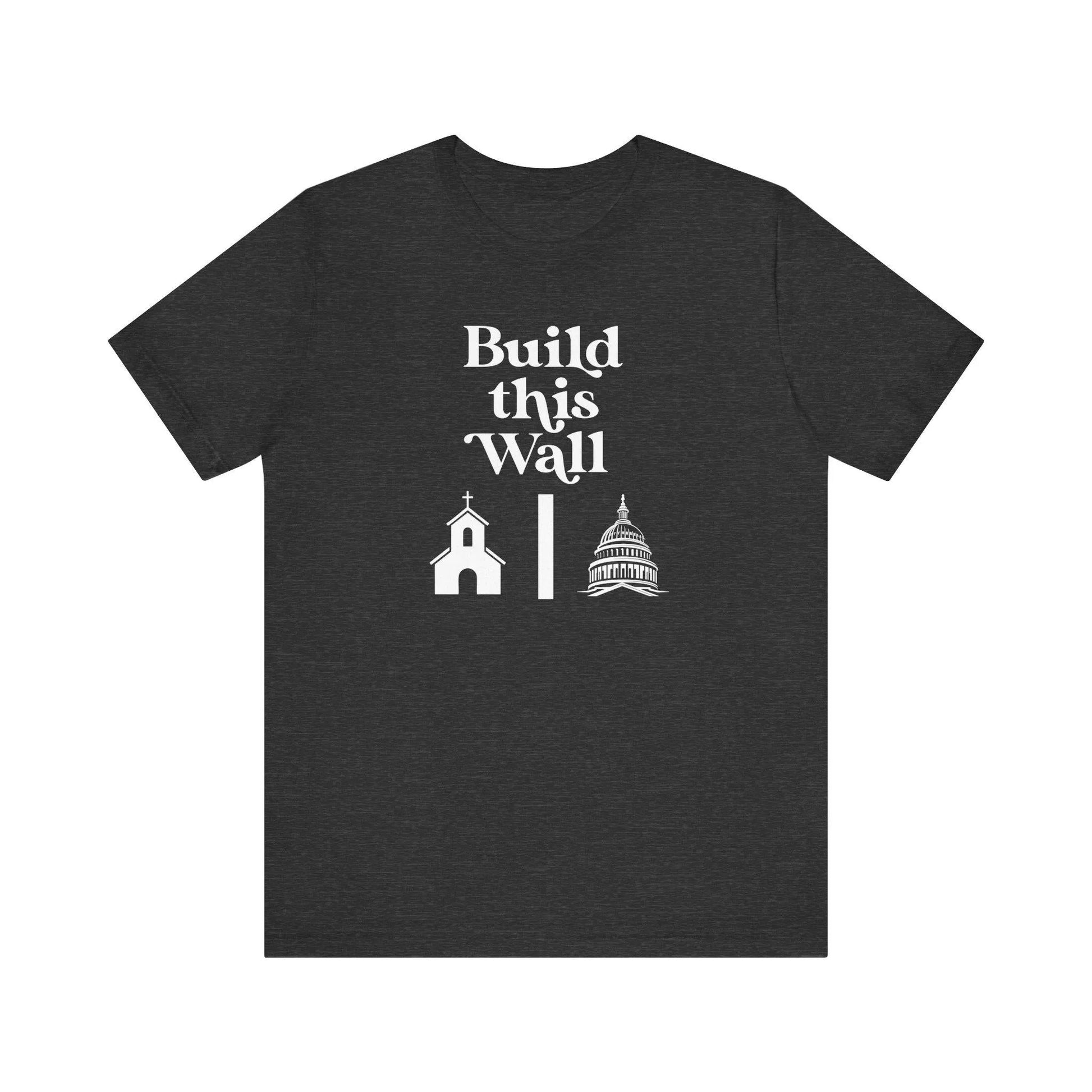 Build This Wall Shirt, Separation of Church and State, No Religion in Government, Women's Rights, Pro Choice Shirt, Unisex Short Sleeve Tee