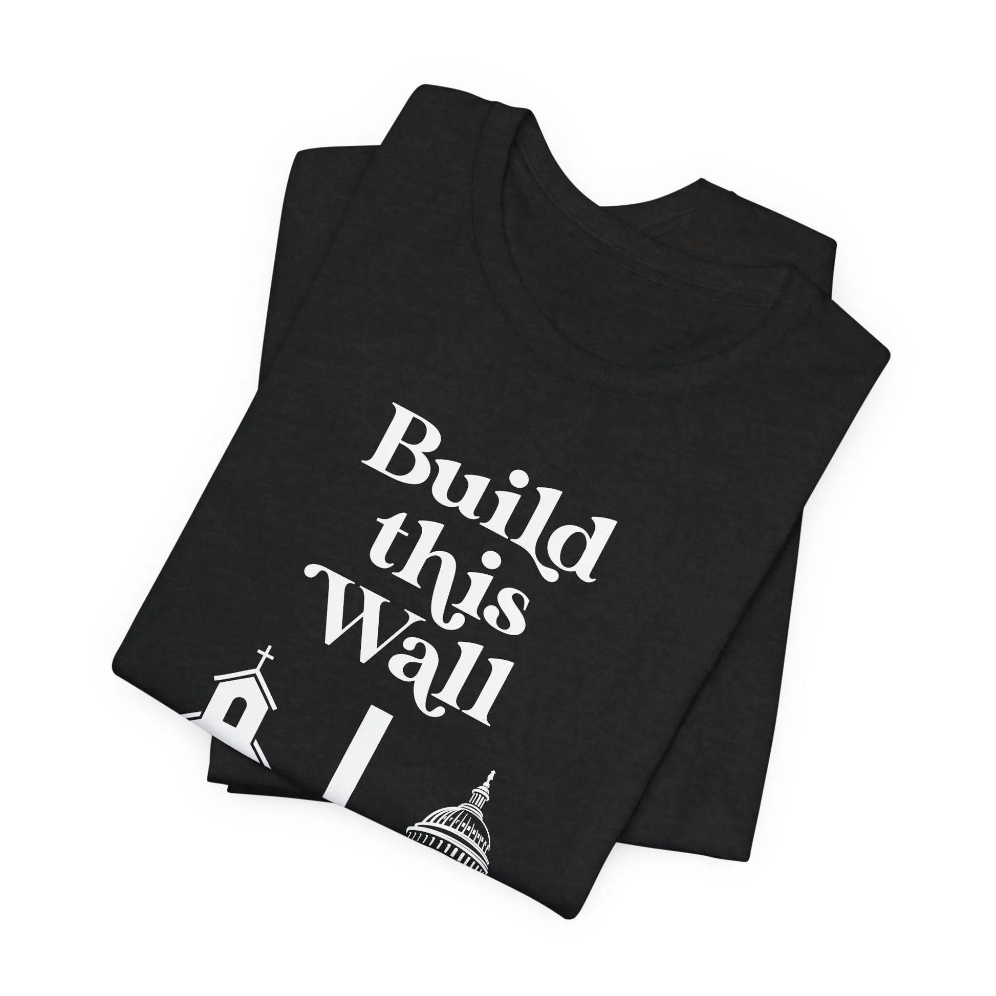 Build This Wall Shirt, Separation of Church and State, No Religion in Government, Women's Rights, Pro Choice Shirt, Unisex Short Sleeve Tee