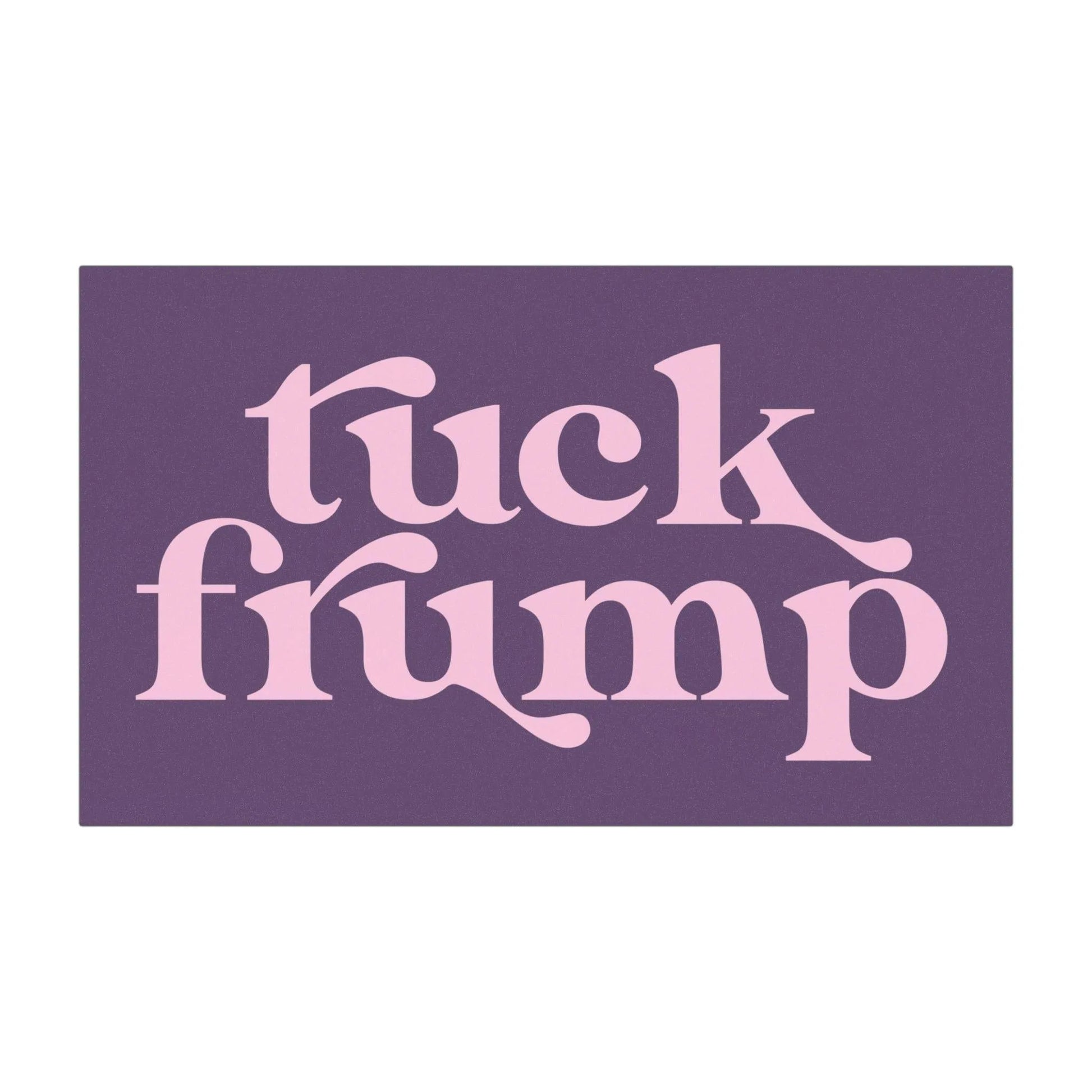 Tuck Frump Purple Car Magnet, Anti-Trump Bumper Magnet, FDT, Liberal Feminist, Anti-MAGA Bumper Sticker, Pro-Choice Womens Rights