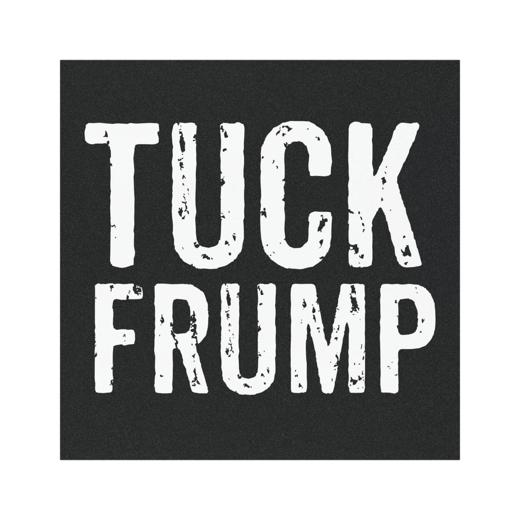 Tuck Frump Car Magnet, Funny Square Bumper Sticker Magnet, Anti-Trump Bumper Magnet, FDT