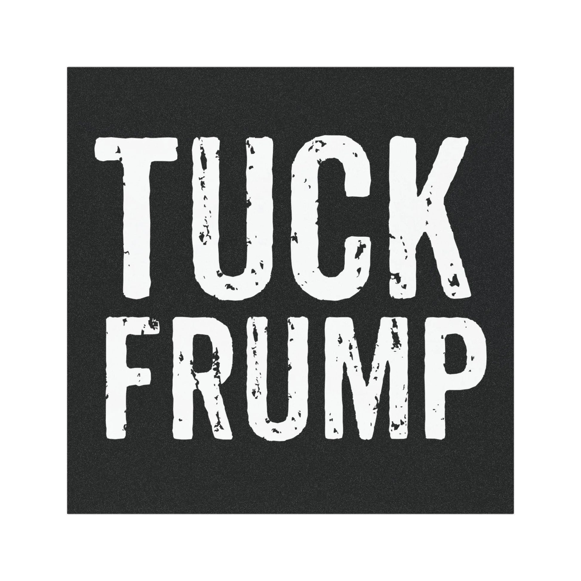 Tuck Frump Car Magnet, Funny Square Bumper Sticker Magnet, Anti-Trump Bumper Magnet, FDT