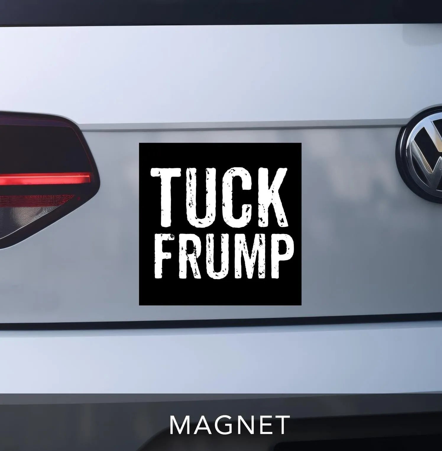 tuck frump bumper sticker magnet.  anti-trump car magnet.  funny snarky way to say fuck trump.  black square magnet with distressed white lettering