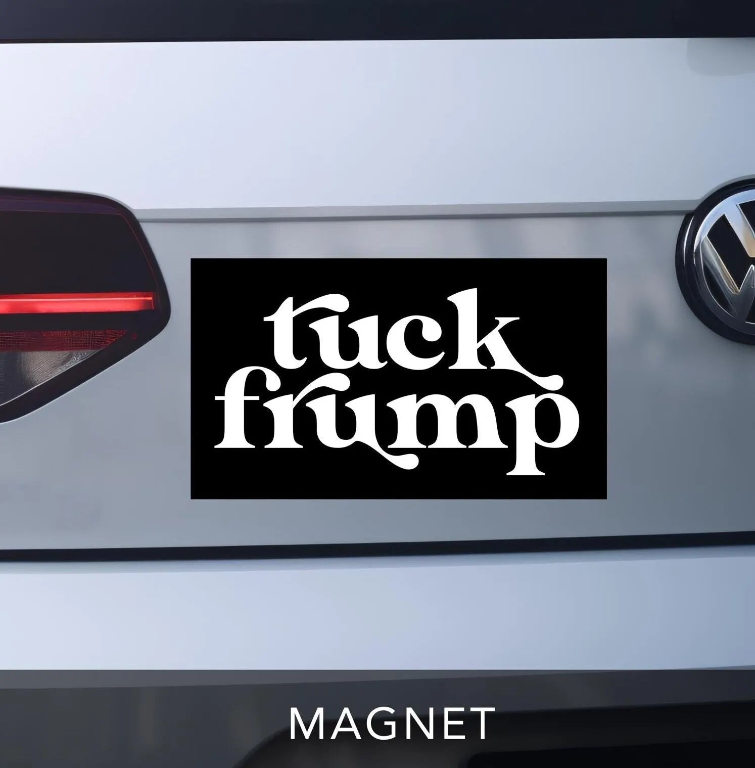 tuck frump magnet.  funny bumper sticker magnet. anti-trump car magnet black with white vintage retro lettering.