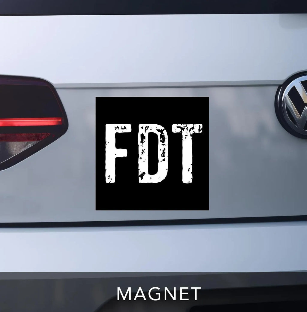 FDT Car Bumper Sticker Magnet. Represents &quot;Fuck Donald Trump&quot;.  Black square 5x5 magnet with white distressed block lettering.