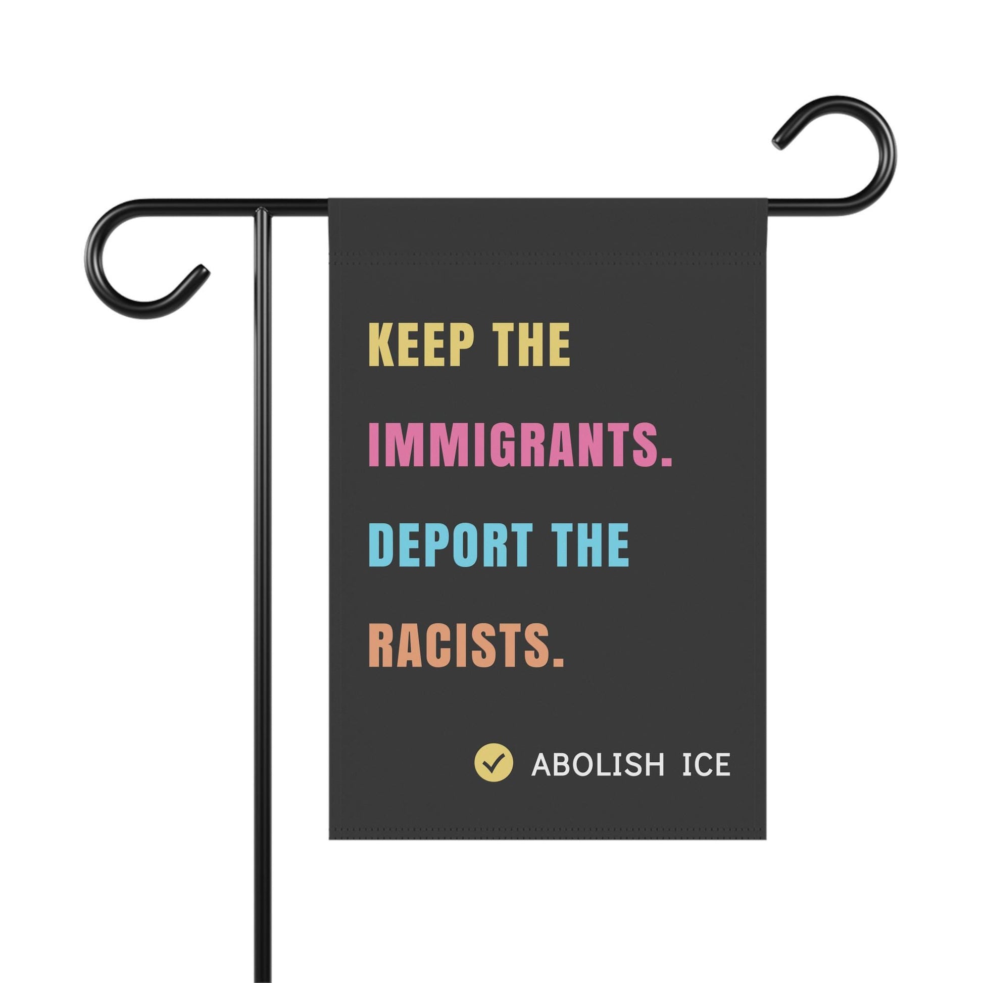 Abolish ICE Yard Sign, Keep the Immigrants, Deport the Racists Sign, Protest Garden Flag, Pro Immigration House Banner