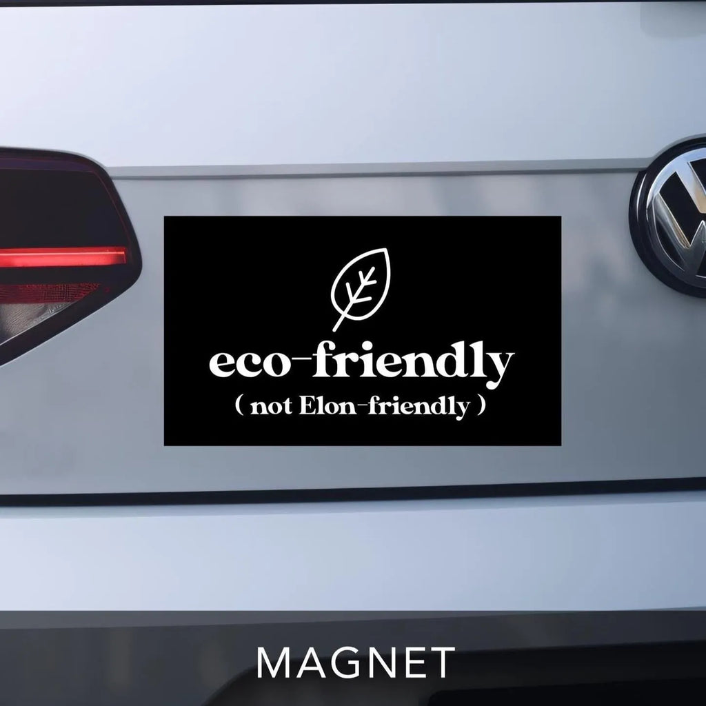 Eco-Friendly, Not Elon-Friendly Car Magnet, Anti-Elon Bumper Magnet