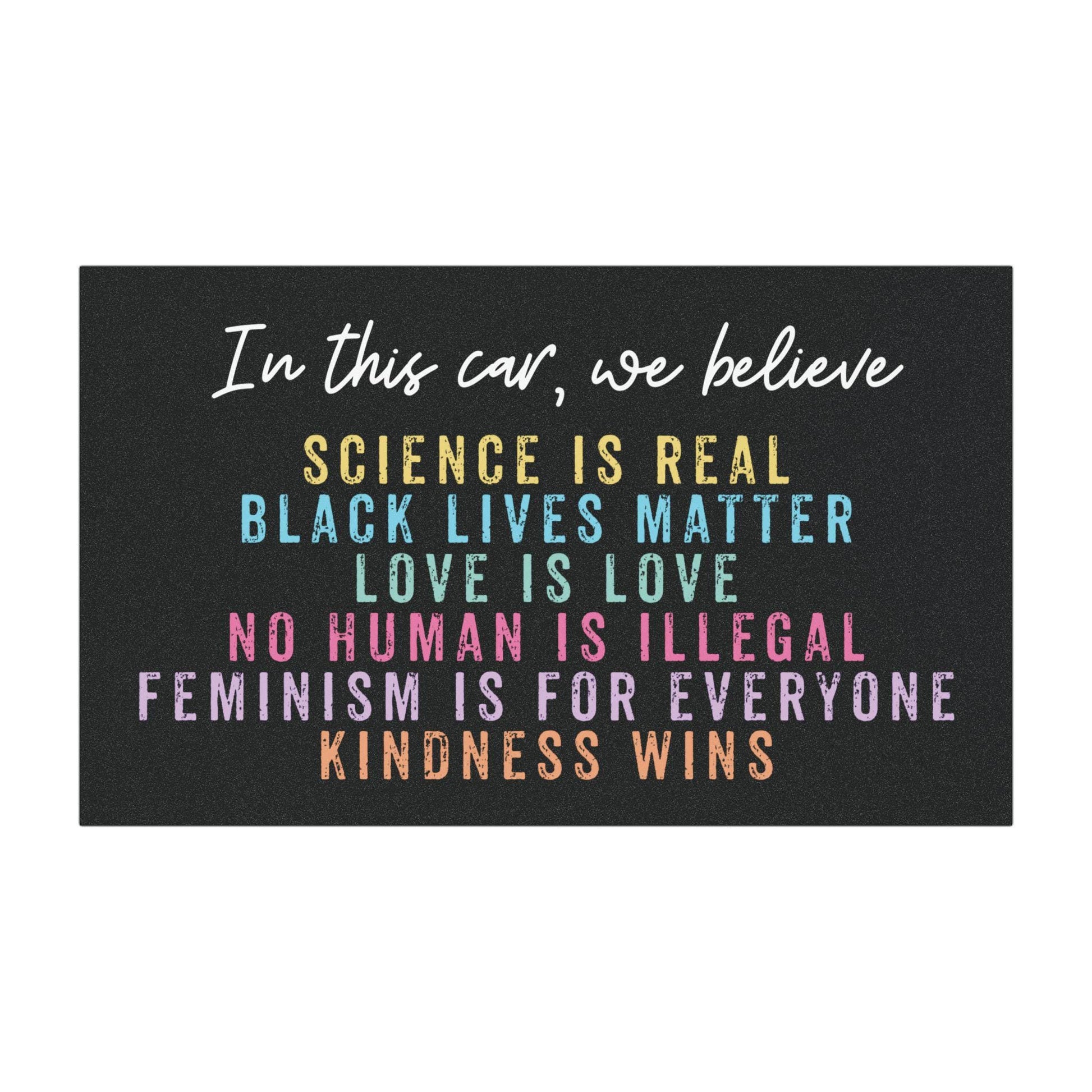 In This Car We Believe Magnet - Equality and Kindness Political Bumper Magnet
