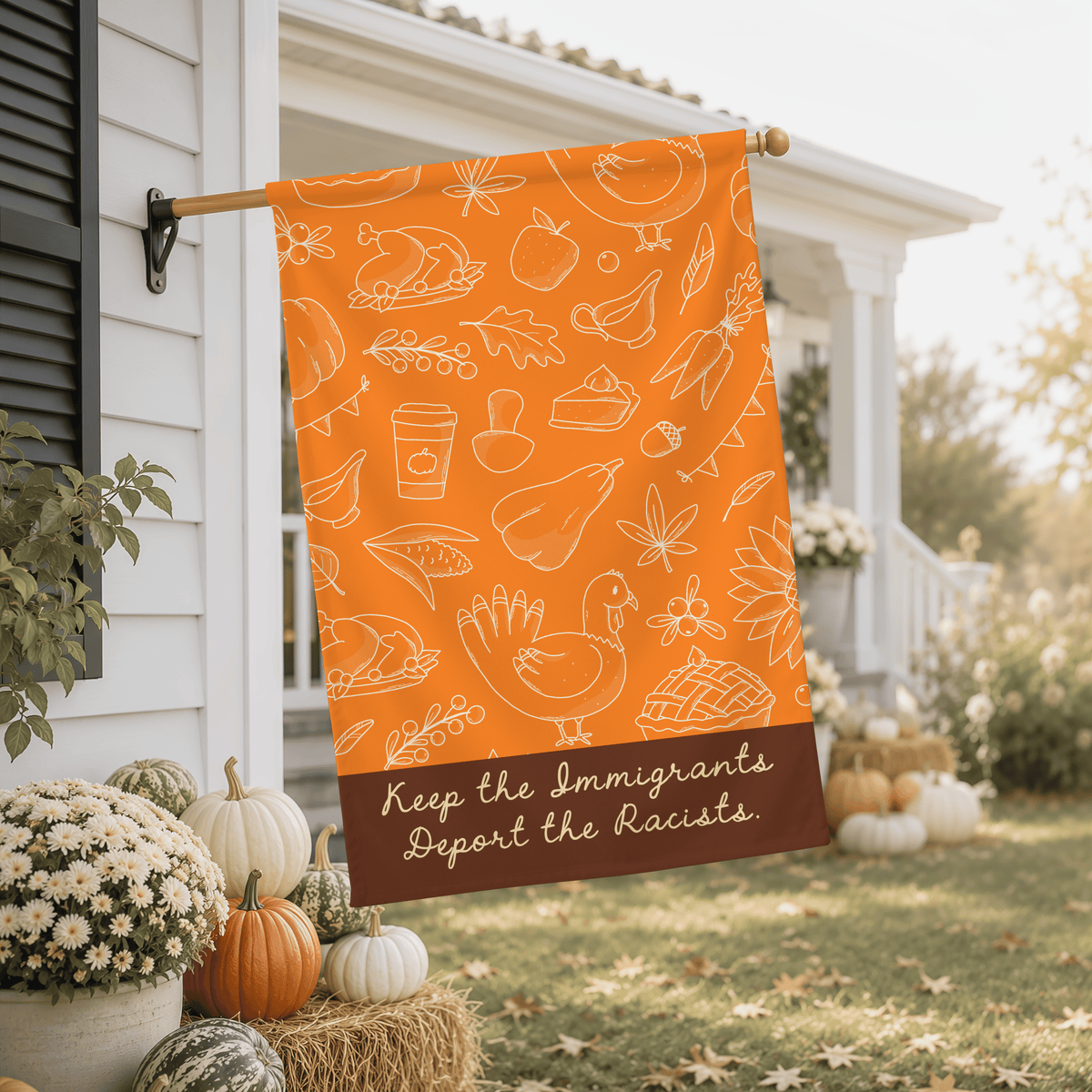 Keep the Immigrants Deport the Racists | Thanksgiving Flag